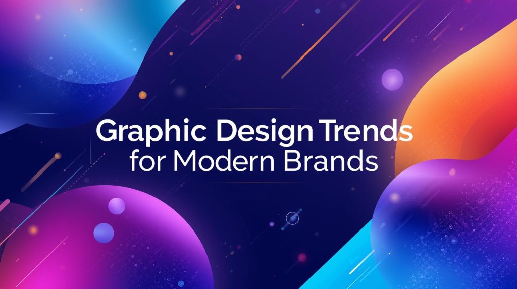 Graphic Design Trends: Creative Graphic Design Ideas for Modern Brands